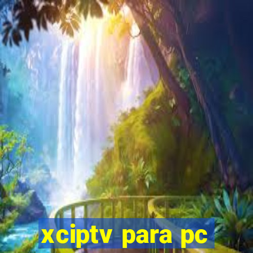 xciptv para pc